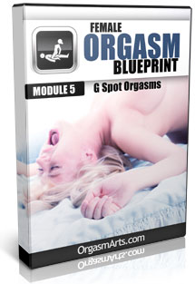 Female Orgasm Blueprint Module 5